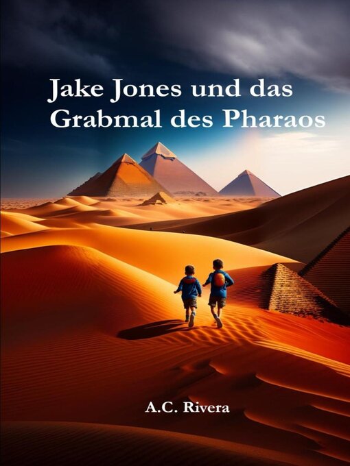 Title details for Jake Jones und das Grabmal des Pharaos by A.C. Rivera - Available